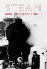 Steam Around Scarborough (Steam Around ...) Cover Image