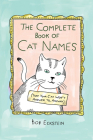 The Complete Book of Cat Names (That Your Cat Won't Answer to, Anyway) By Bob Eckstein Cover Image