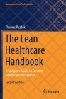 The Lean Healthcare Handbook: A Complete Guide to Creating Healthcare Workplaces (Management for Professionals) By Thomas Pyzdek Cover Image