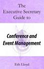 The Executive Secretary Guide to Conference and Event Management By Eth Lloyd Cover Image