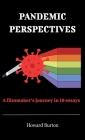 Pandemic Perspectives: A filmmaker's journey in 10 essays By Howard Burton Cover Image