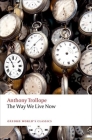 The Way We Live Now (Oxford World's Classics) By Anthony Trollope, Francis O'Gorman (Editor) Cover Image