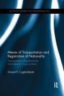 Means of Transportation and Registration of Nationality: Transportation Registered by International Organizations (Routledge Research in International Law) By Vincent P. Cogliati-Bantz Cover Image