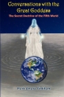 Conversations with the Great Goddess: The Secret Doctrine of the Fifth World By Mark A. Pinkham Cover Image