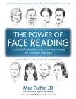 The Power of Face Reading: A simple illustrated guide to understanding our universal language By Brenda Bence (Foreword by), Mac Fulfer Cover Image