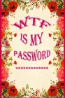 WTF Is My Password: password book, password log book and internet password organizer Cover Image