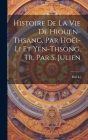 Histoire De La Vie De Hiouen-Thsang, Par Hoëi-Li Et Yen-Thsong, Tr. Par S. Julien Cover Image