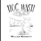 Hog Wash By Mannetti William, Mannetti William (Illustrator) Cover Image