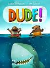 Dude! By Aaron Reynolds, Dan Santat (Illustrator) Cover Image