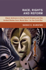 Race, Rights and Reform (Global and International History) By Sarah C. Dunstan Cover Image