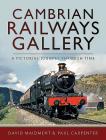 Cambrian Railways Gallery: A Pictorial Journey Through Time By David Maidment, Paul Carpenter Cover Image