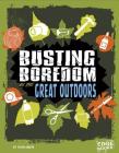 Busting Boredom in the Great Outdoors (Boredom Busters) By Tyler Omoth Cover Image