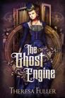 The Ghost Engine By Theresa Fuller, Amanda J. Spedding (Editor) Cover Image
