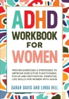 ADHD Workbook for Women: Proven Exercises & Strategies to Improve Executive Functioning, Focus and Motivation. Essential Life Skills for Women Cover Image