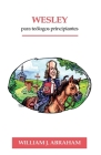 Wesley para Teologos Principiantes By William Abraham, Oscar Aguilar (Translator), William M. Faircloth (Translator) Cover Image