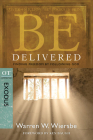 Be Delivered (Exodus): Finding Freedom by Following God (The BE Series Commentary) By Warren W. Wiersbe Cover Image
