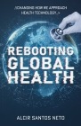 Rebooting Global Health: Changing How We Approach Health Technology Cover Image