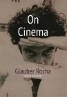 On Cinema (World Cinema) By Glauber Rocha, Ismail Xavier (Editor), Charlotte Smith (Translator) Cover Image
