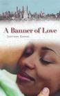 A Banner of Love By Josephine Garner Cover Image