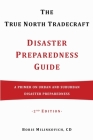 The True North Tradecraft Disaster Preparedness Guide: A Primer on Urban and Suburban Disaster Preparedness By Boris Milinkovich Cover Image