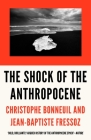 The Shock of the Anthropocene: The Earth, History and Us By Christophe Bonneuil, Jean-Baptiste Fressoz, David Fernbach (Translated by) Cover Image