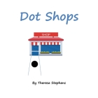 Dot Shops By Theresa Stephens Cover Image