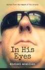 In His Eyes: Stories from the Heart of the Streets By Michael McMillan Cover Image