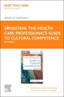 The Health Care Professional's Guide to Cultural Competence - Elsevier E-Book on Vitalsource (Retail Access Card) By Rani Hajela Srivastava Cover Image