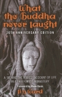 What the Buddha Never Taught: A 'Behind the Robes Account of Life in a Thai Forest Monastery By Tim Ward Cover Image