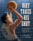 Wat Takes His Shot: The Life & Legacy of Basketball Hero Wataru Misaka By Cheryl Kim, Nat Iwata (Illustrator) Cover Image