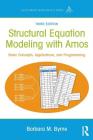 Structural Equation Modeling With AMOS: Basic Concepts, Applications, and Programming, Third Edition (Multivariate Applications) Cover Image