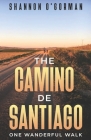 The Camino de Santiago: One Wanderful Walk By Shannon O'Gorman Cover Image