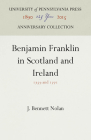 Benjamin Franklin in Scotland and Ireland: 1759 and 1771 (Anniversary Collection) By J. Bennett Nolan Cover Image