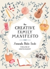 The Creative Family Manifesto: Encouraging Imagination and Nurturing Family Connections Cover Image