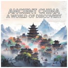 Ancient China: A World of Discovery (Civilizations) By Ethan Braxton Cover Image