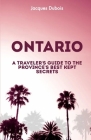 Ontario: A Traveler's Guide to the Province's Best Kept Secrets Cover Image