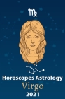 Virgo Horoscope & Astrology 2021: What You Need to Know About the 12 Zodiac Signs Fortune and Personality Monthly for Year of the Ox 2021 By Compass Star Life Cover Image