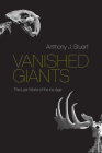 Vanished Giants: The Lost World of the Ice Age Cover Image