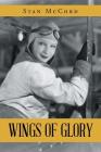 Wings of Glory By Stan McCord Cover Image