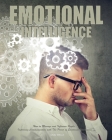 Emotional Intelligence: How to Manage and Influence People, Improving Communication with The Power of Emotional Intelligence Cover Image