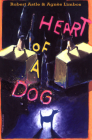 Heart of a Dog (Performance (Signature Editions)) By Robert Astle, Agn's Limbos Cover Image