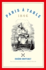 Paris À Table: 1846 By Eugène Briffault, J. Weintraub (Translator), David Downie (Foreword by) Cover Image