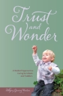 Trust and Wonder: a Waldorf Approach to Caring for Infants and Toddlers Cover Image