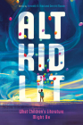 Alt Kid Lit: What Children's Literature Might Be (Children's Literature Association) Cover Image