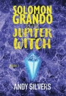 Solomon Grando vs the Jupiter Witch By Andy Silvers Cover Image