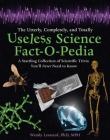 The Utterly, Completely, and Totally Useless Science Fact-O-Pedia: A Startling Collection of Scientific Trivia You'll Never Need to Know Cover Image