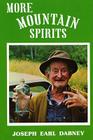 More Mountain Spirits: The Continuing Chronicle of Moonshine Life and Corn Whiskey, Wines, Ciders & Beers in America's Appalachi Cover Image