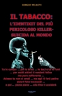 Il Tabacco: L'IDENTIKIT DEL PIÙ PERICOLOSO KILLER-SUICIDA AL MONDO: Tu lo compri poi lo bruci lo baci e te lo fumi per molti attim By Sergio Felleti Cover Image