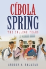 Cíbola Spring: The College Years By Andres C. Salazar Cover Image