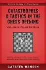 Catastrophes & Tactics in the Chess Opening - Volume 6: Open Sicilians: Winning in 15 Moves or Less: Chess Tactics, Brilliancies & Blunders in the Che By Carsten Hansen Cover Image